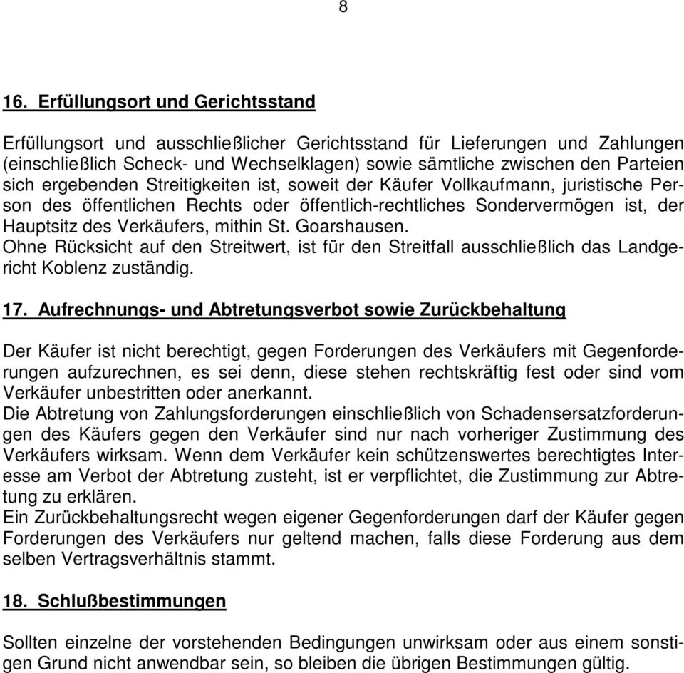 Goarshausen. Ohne Rücksicht auf den Streitwert, ist für den Streitfall ausschließlich das Landgericht Koblenz zuständig. 17.