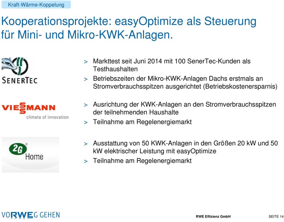 Stromverbrauchsspitzen ausgerichtet (Betriebskostenersparnis) > Ausrichtung der KWK-Anlagen an den Stromverbrauchsspitzen der teilnehmenden