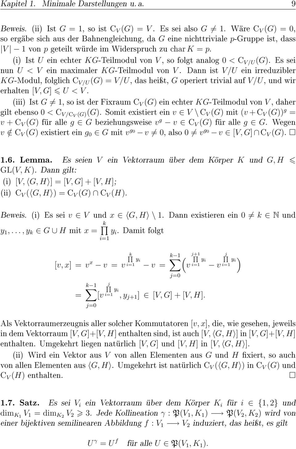 (i) Ist U ein echter KG-Teilmodul von V, so folgt analog 0 < C V/U (G). Es sei nun U < V ein maximaler KG-Teilmodul von V.