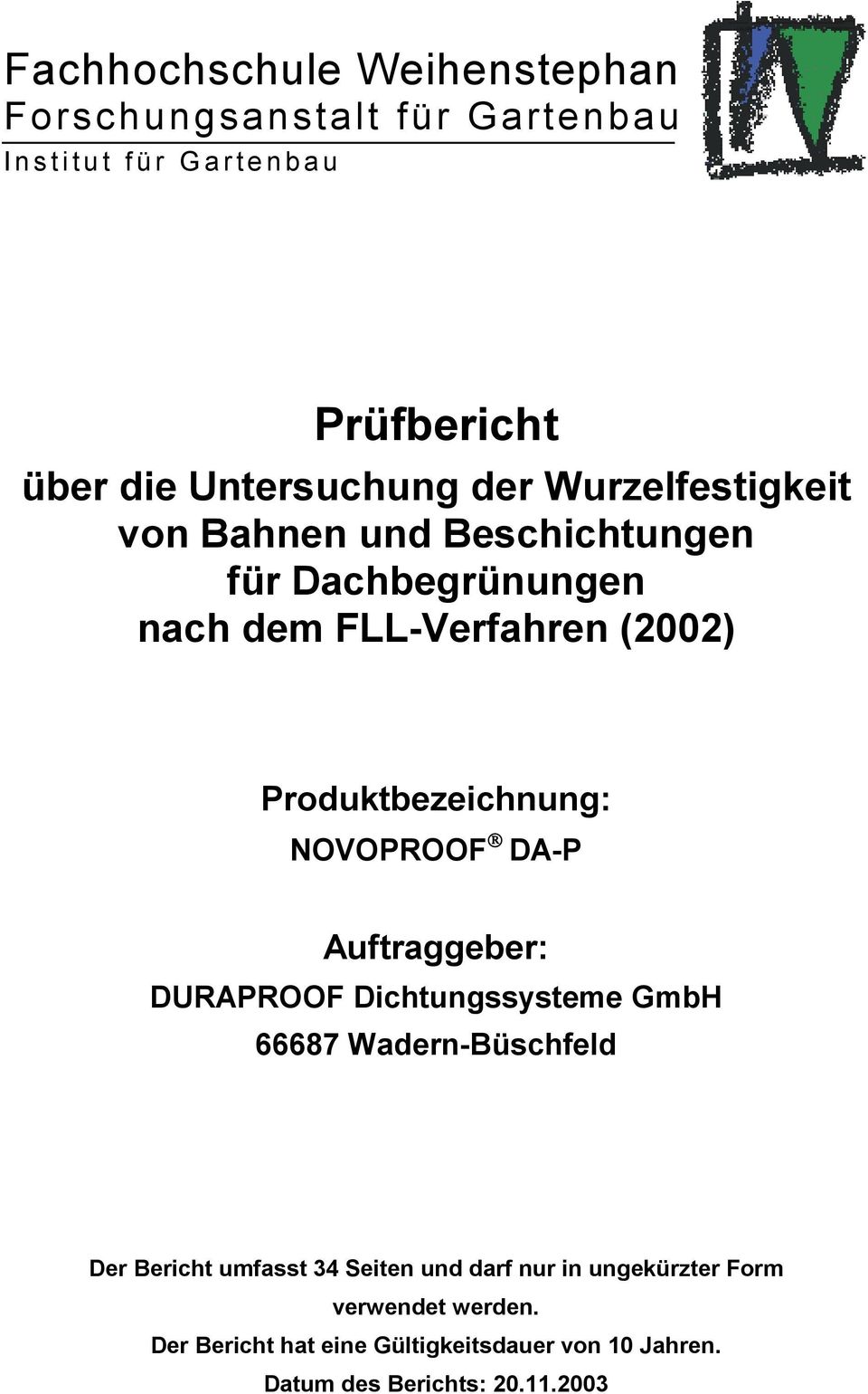 NOVOPROOF DA-P Auftraggeber: DURAPROOF Dichtungssysteme GmbH 66687 Wadern-Büschfeld Der Bericht umfasst 34 Seiten und