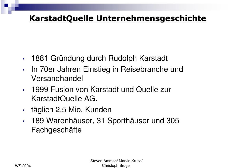 1999 Fusion von Karstadt und Quelle zur KarstadtQuelle AG.