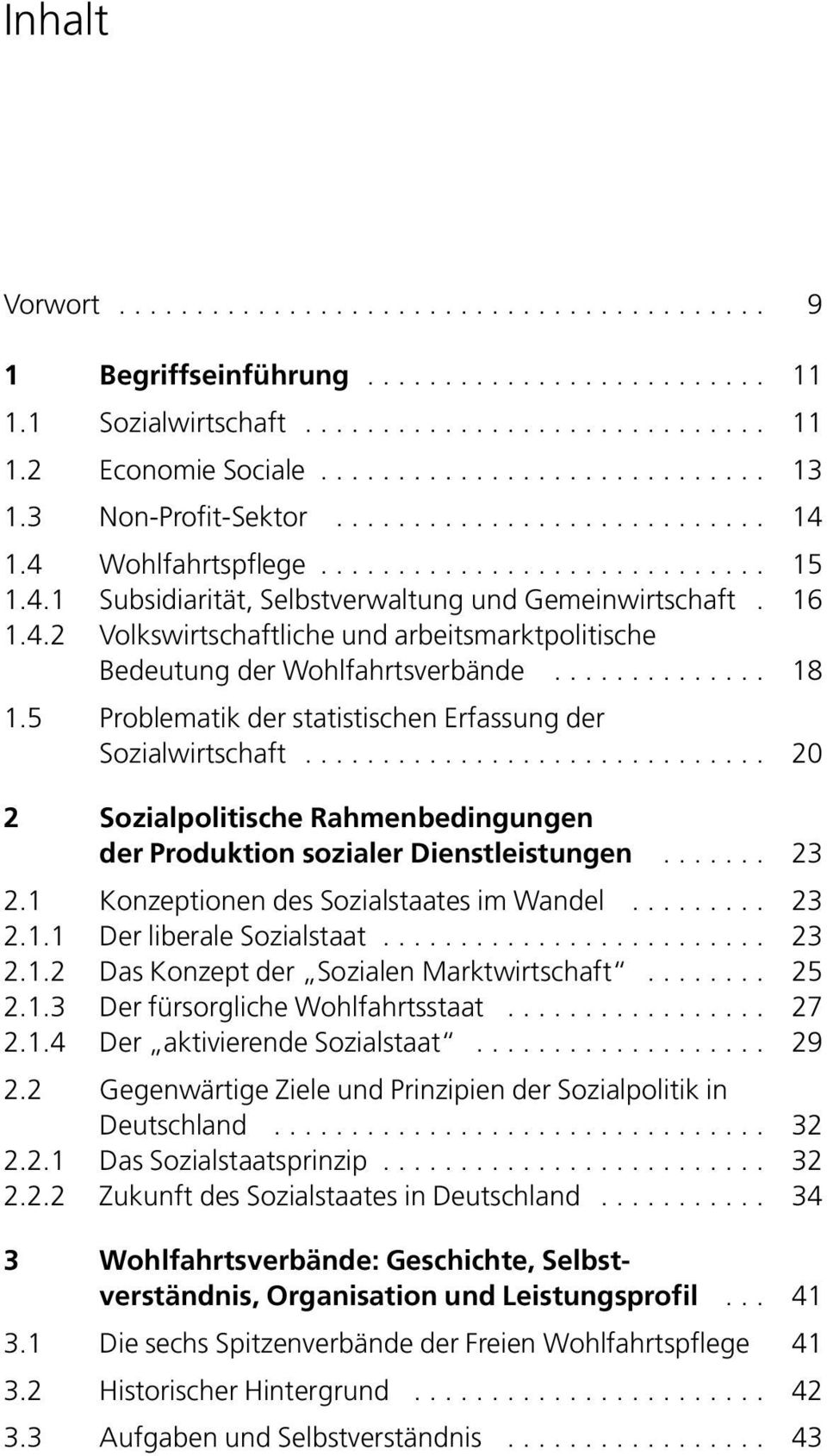 ............. 18 1.5 Problematik der statistischen Erfassung der Sozialwirtschaft.............................. 20 2 Sozialpolitische Rahmenbedingungen der Produktion sozialer Dienstleistungen....... 23 2.