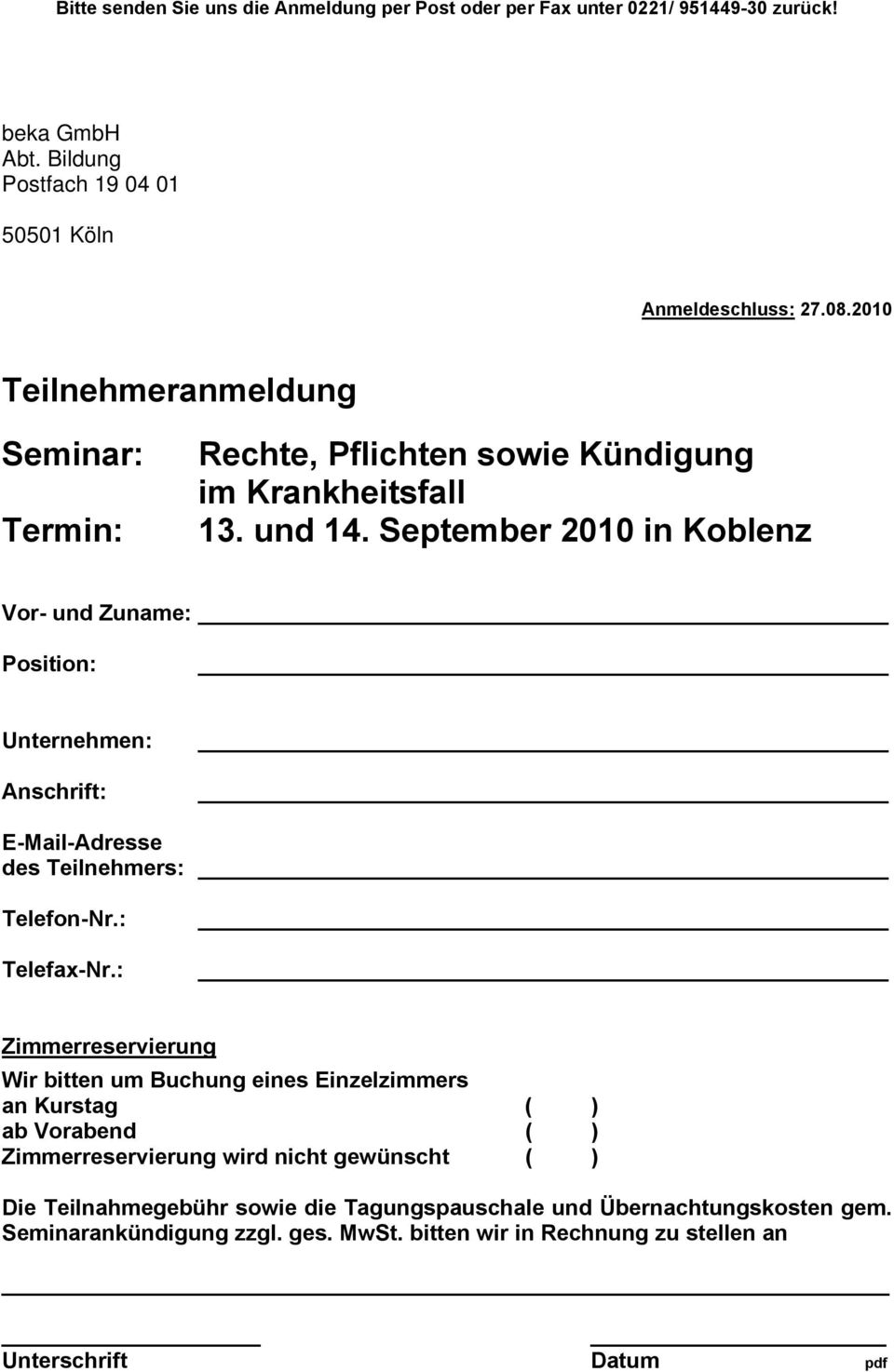 September 2010 in Koblenz Vor- und Zuname: Position: Unternehmen: Anschrift: E-Mail-Adresse des Teilnehmers: Telefon-Nr.: Telefax-Nr.