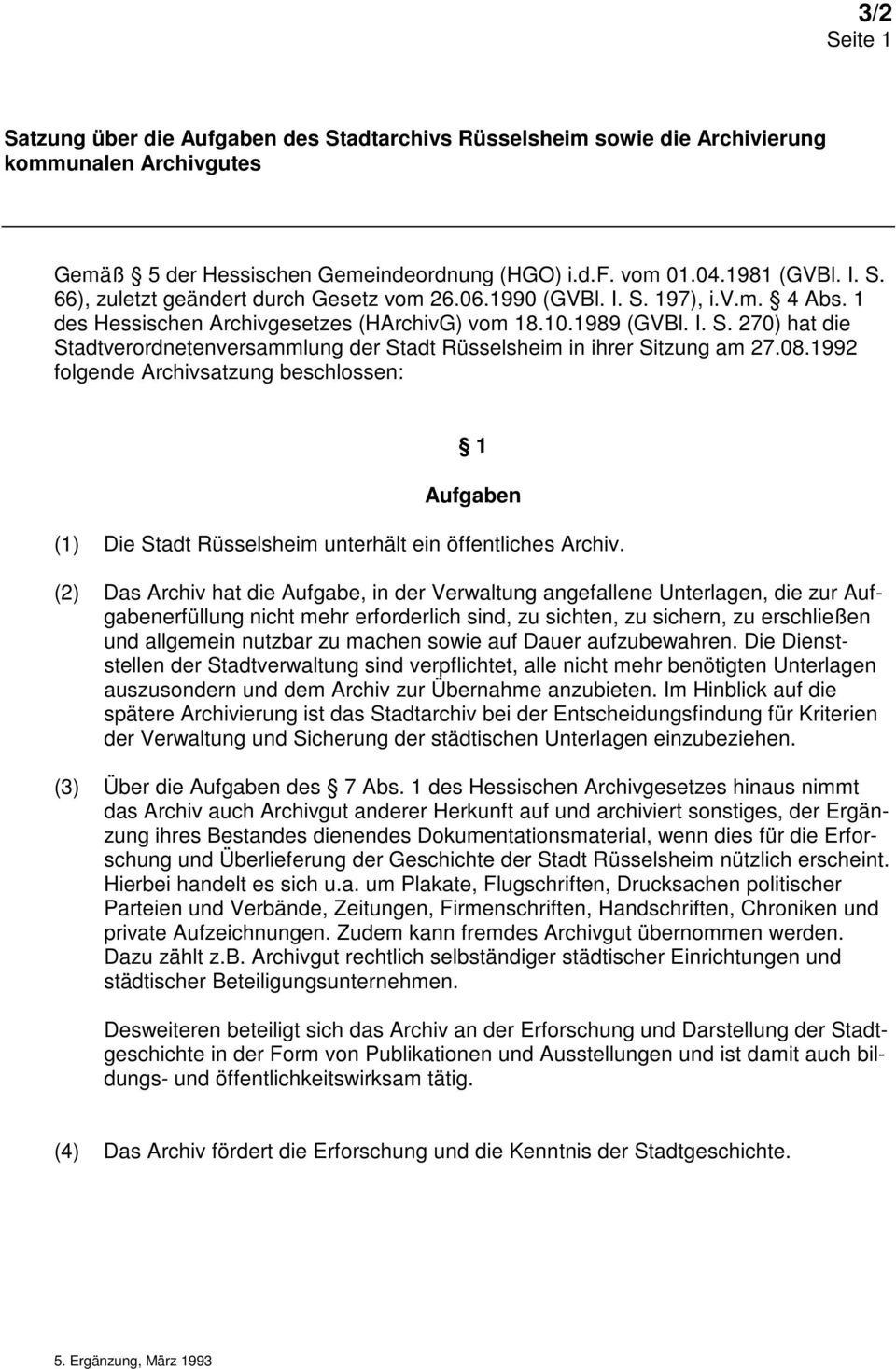 1992 folgende Archivsatzung beschlossen: 1 Aufgaben (1) Die Stadt Rüsselsheim unterhält ein öffentliches Archiv.