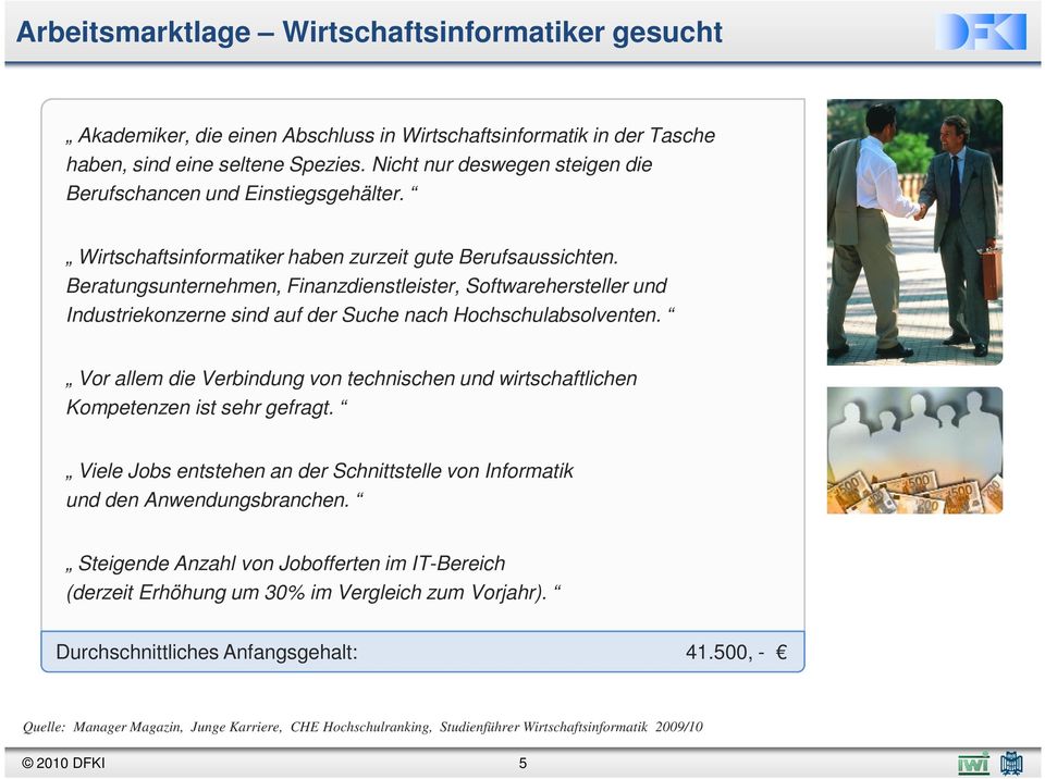 Beratungsunternehmen, Finanzdienstleister, Softwarehersteller und Industriekonzerne sind auf der Suche nach Hochschulabsolventen.