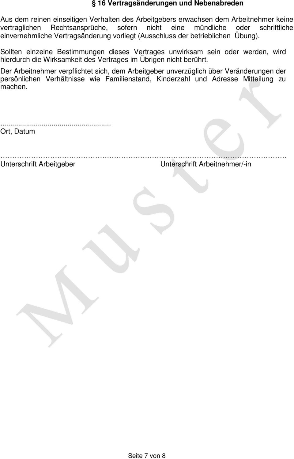 Sollten einzelne Bestimmungen dieses Vertrages unwirksam sein oder werden, wird hierdurch die Wirksamkeit des Vertrages im Übrigen nicht berührt.