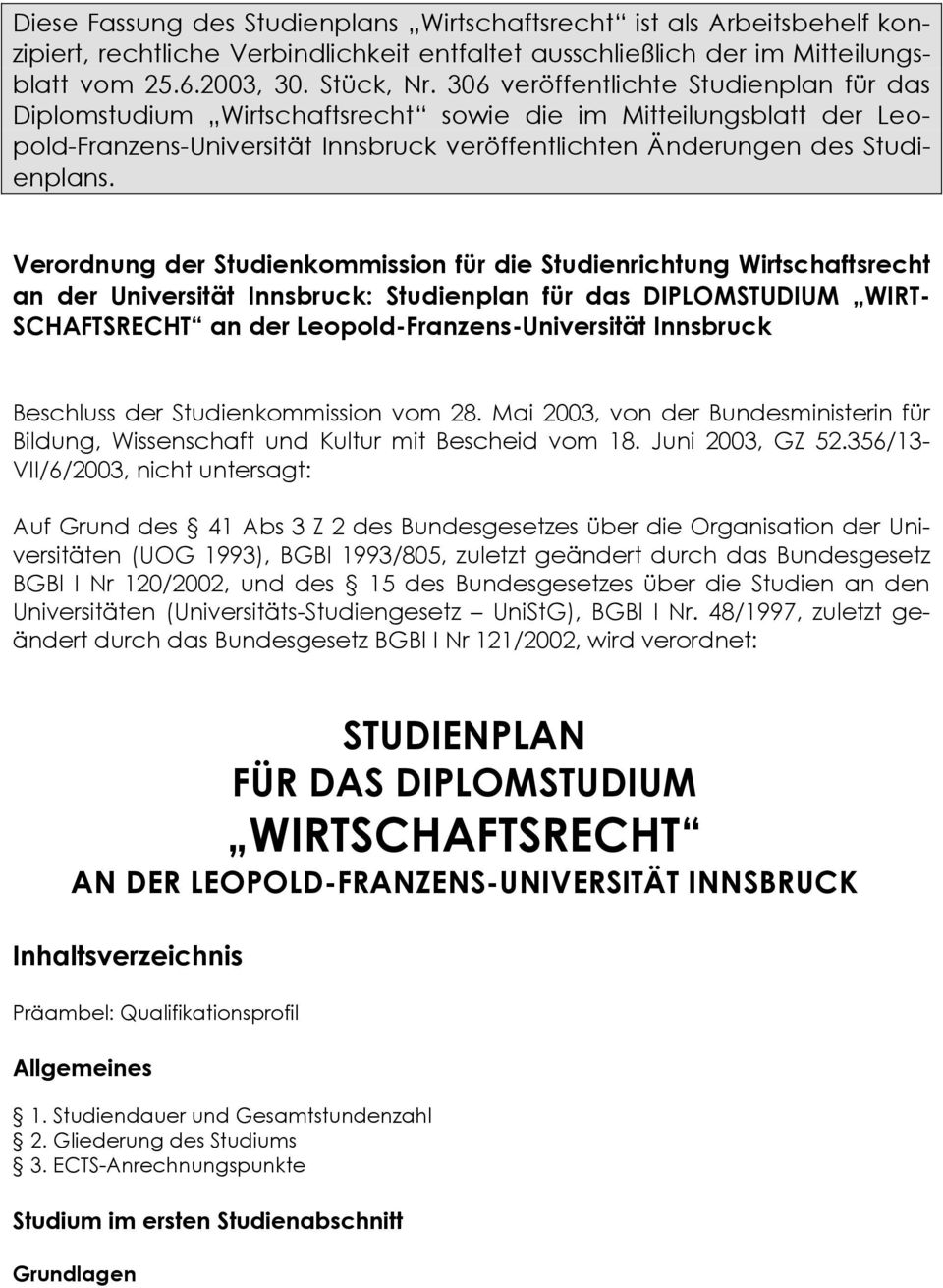 Verordnung der Studienkommission für die Studienrichtung Wirtschaftsrecht an der Universität Innsbruck: Studienplan für das DIPLOMSTUDIUM WIRT- SCHAFTSRECHT an der Leopold-Franzens-Universität
