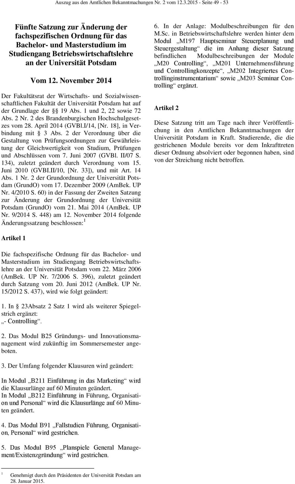 2 des Brandenburgischen Hochschulgesetzes vom 28. April 2014 (GVBl.I/14, [Nr. 18], in Verbindung mit 3 Abs.