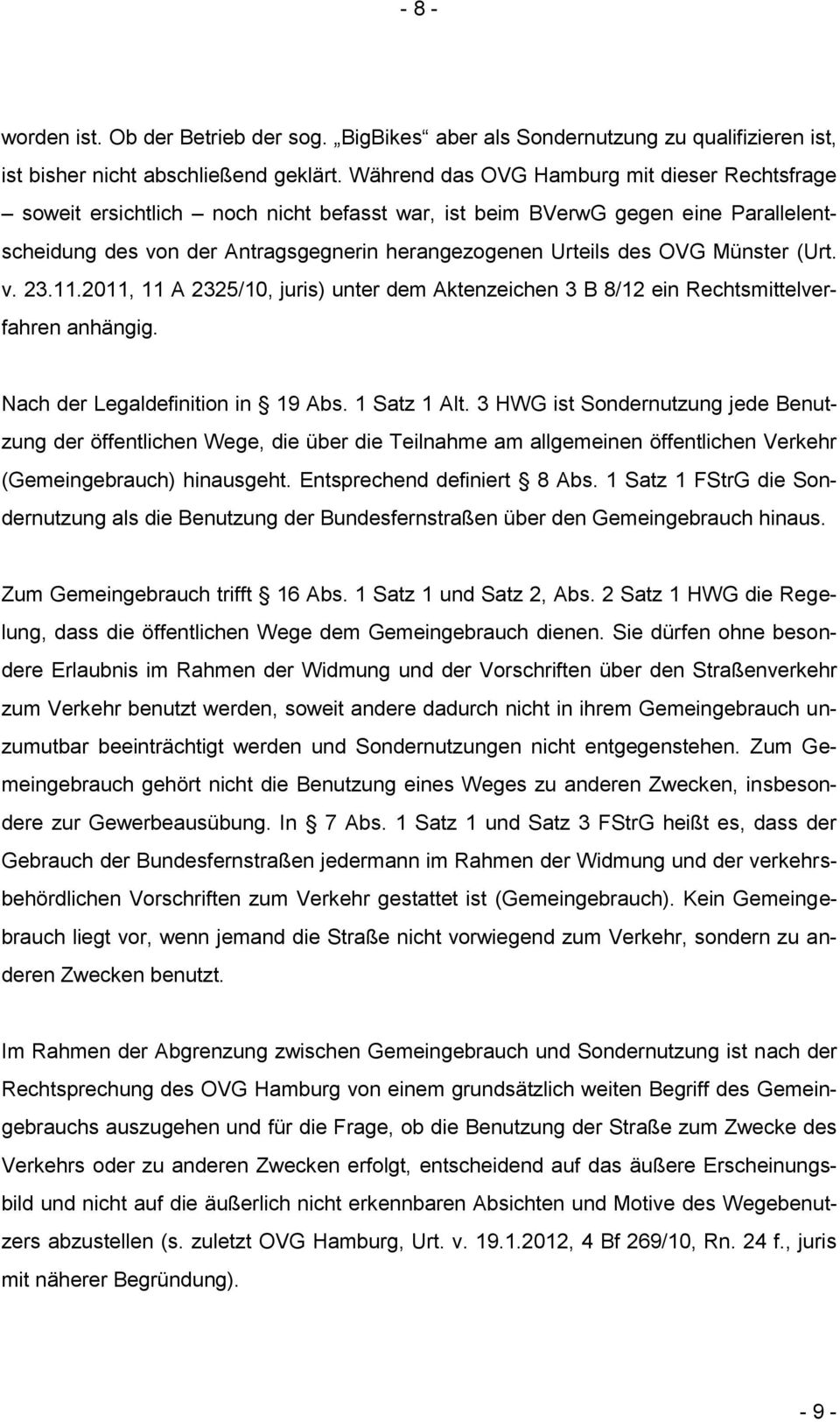 Münster (Urt. v. 23.11.2011, 11 A 2325/10, juris) unter dem Aktenzeichen 3 B 8/12 ein Rechtsmittelverfahren anhängig. Nach der Legaldefinition in 19 Abs. 1 Satz 1 Alt.