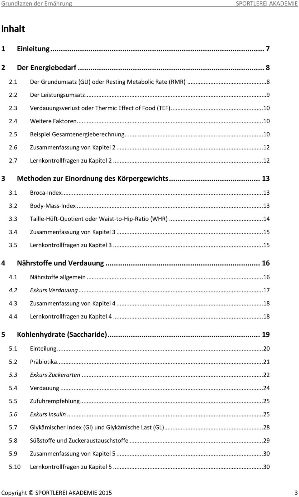 .. 12 3 Methoden zur Einordnung des Körpergewichts... 13 3.1 Broca-Index... 13 3.2 Body-Mass-Index... 13 3.3 Taille-Hüft-Quotient oder Waist-to-Hip-Ratio (WHR)... 14 3.4 Zusammenfassung von Kapitel 3.