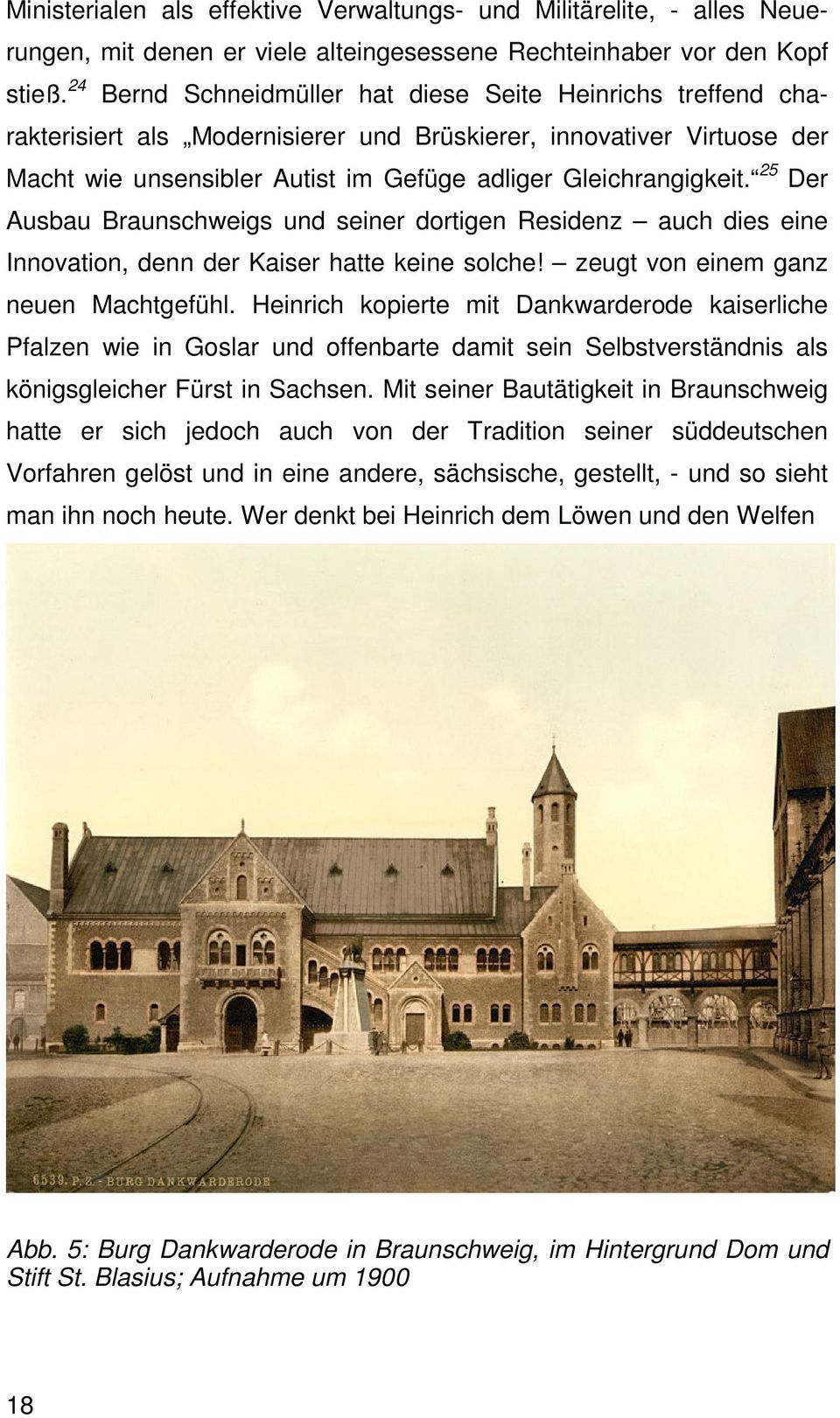 25 Der Ausbau Braunschweigs und seiner dortigen Residenz auch dies eine Innovation, denn der Kaiser hatte keine solche! zeugt von einem ganz neuen Machtgefühl.