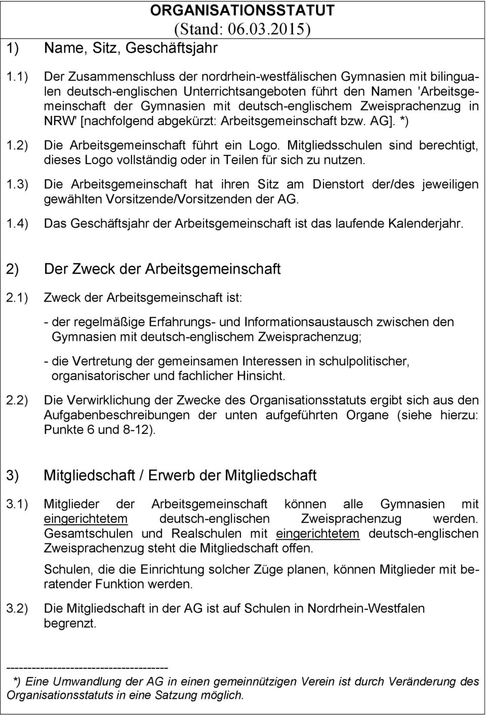 Zweisprachenzug in NRW' [nachfolgend abgekürzt: Arbeitsgemeinschaft bzw. AG]. *) 1.2) Die Arbeitsgemeinschaft führt ein Logo.