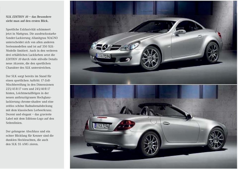 Auch in den weiteren drei erhältlichen Lackfarben setzt die EDITION 10 durch viele stilvolle Details neue Akzente, die den sportlichen Charakter des SLK unterstreichen.