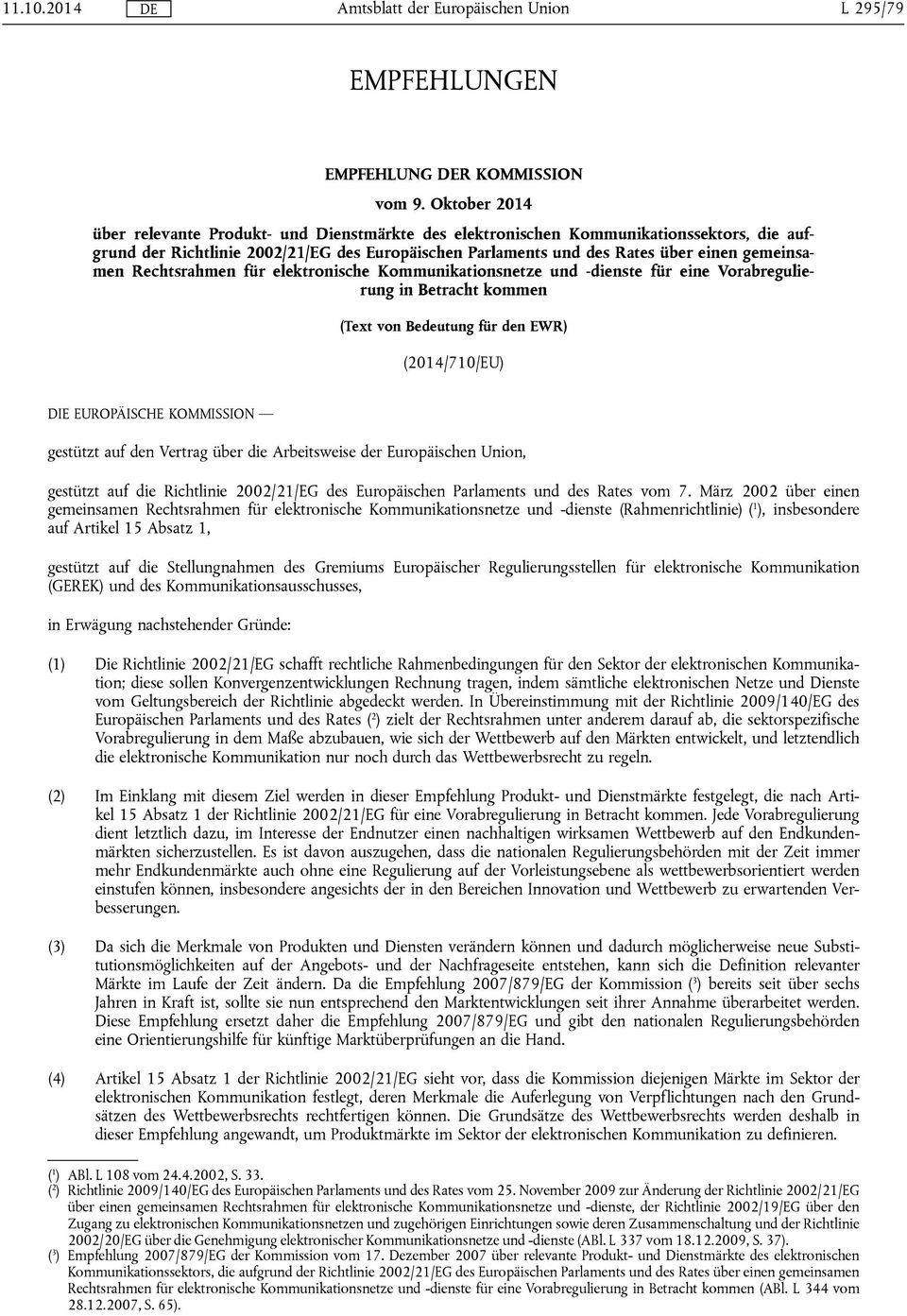 Rechtsrahmen für elektronische Kommunikationsnetze und -dienste für eine Vorabregulierung in Betracht kommen (Text von Bedeutung für den EWR) (2014/710/EU) DIE EUROPÄISCHE KOMMISSION gestützt auf den