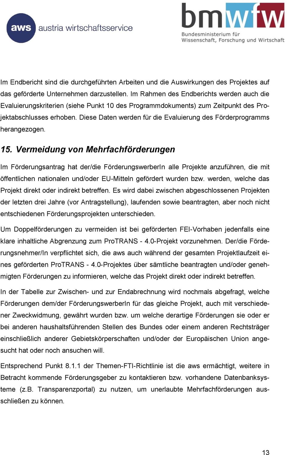 Diese Daten werden für die Evaluierung des Förderprgramms herangezgen. 15.