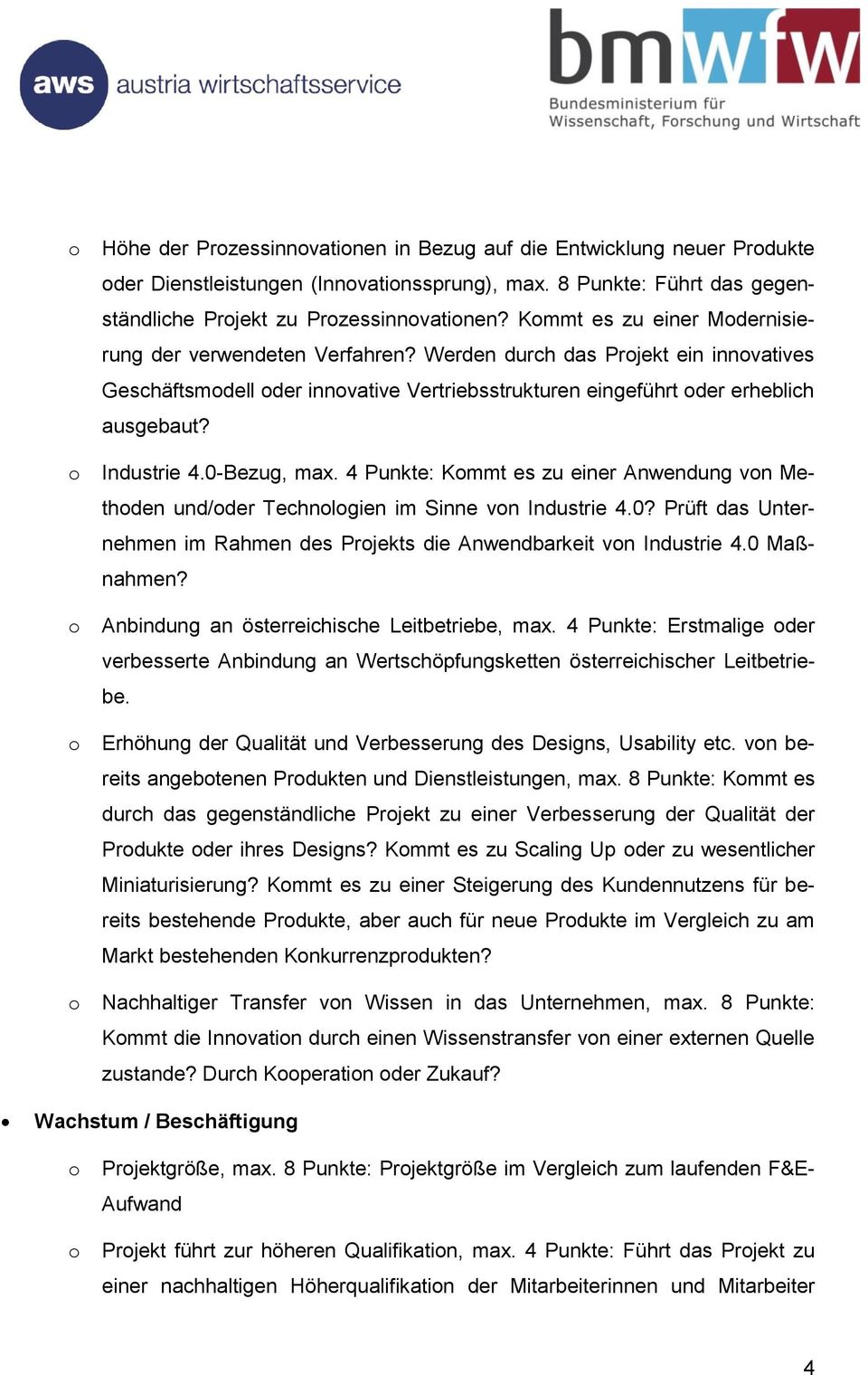 0-Bezug, max. 4 Punkte: Kmmt es zu einer Anwendung vn Methden und/der Technlgien im Sinne vn Industrie 4.0? Prüft das Unternehmen im Rahmen des Prjekts die Anwendbarkeit vn Industrie 4.0 Maßnahmen?