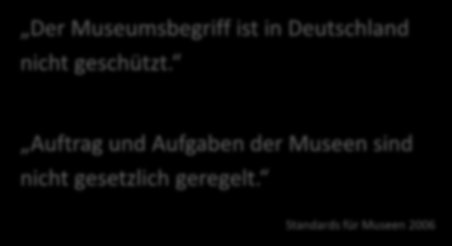 Der Museumsbegriff ist in Deutschland nicht geschützt.