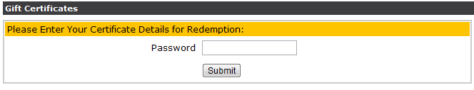 Redeem: Please Enter Your Certificate Details for Redemption: If you got a Gift Certificate, you can type in the Password and get the amount credited on your Personal Account by clicking on Submit