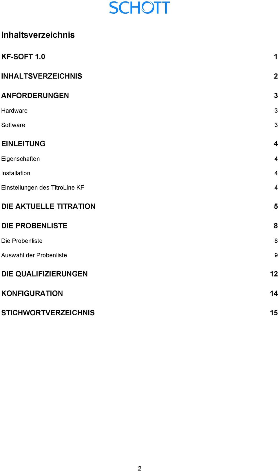 Eigenschaften 4 Installation 4 Einstellungen des TitroLine KF 4 DIE AKTUELLE