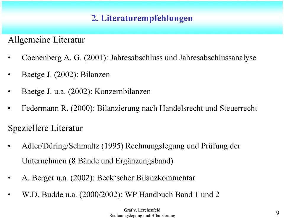(2000): Bilanzierung nach Handelsrecht und Steuerrecht Speziellere Literatur Adler/Düring/Schmaltz (1995)