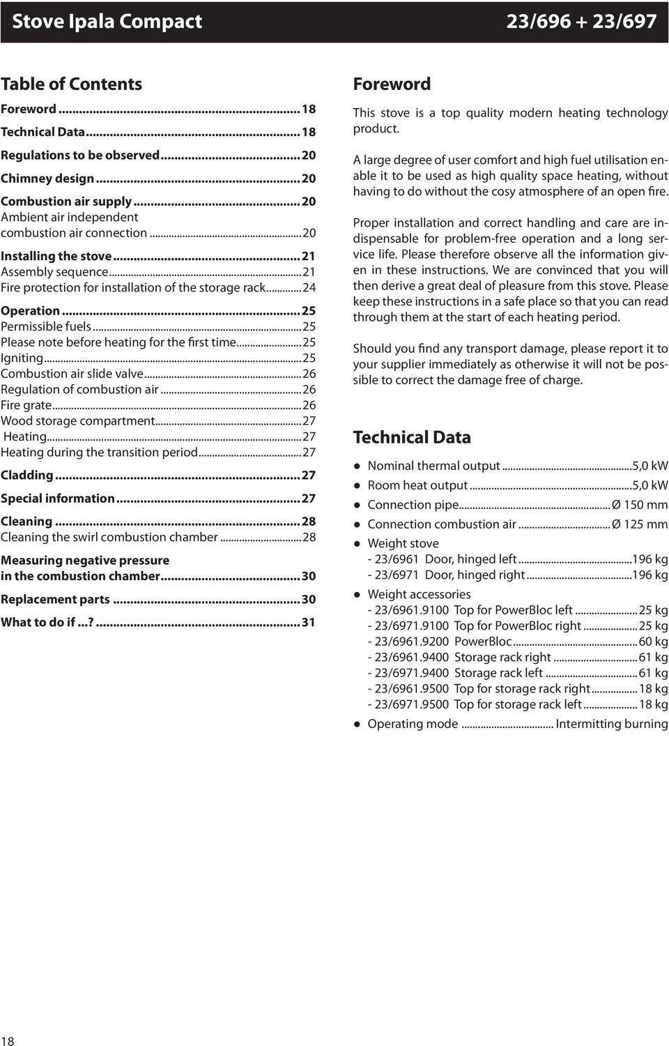 .. 25 Permissible fuels...25 Please note before heating for the first time...25 Igniting...25 Combustion air slide valve...26 Regulation of combustion air...26 Fire grate...26 Wood storage compartment.