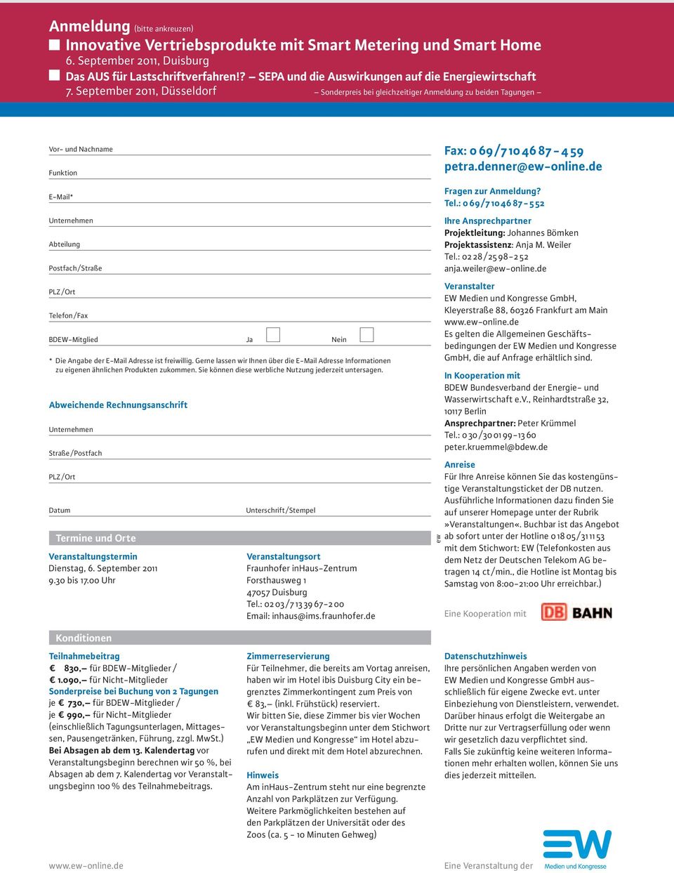 September 2011, Düsseldorf Sonderpreis bei gleichzeitiger Anmeldung zu beiden Tagungen Vor- und Nachname Funktion E-Mail* Fax: 0 69 / 7 10 46 87-4 59 petra.denner@ew-online.de Fragen zur Anmeldung?