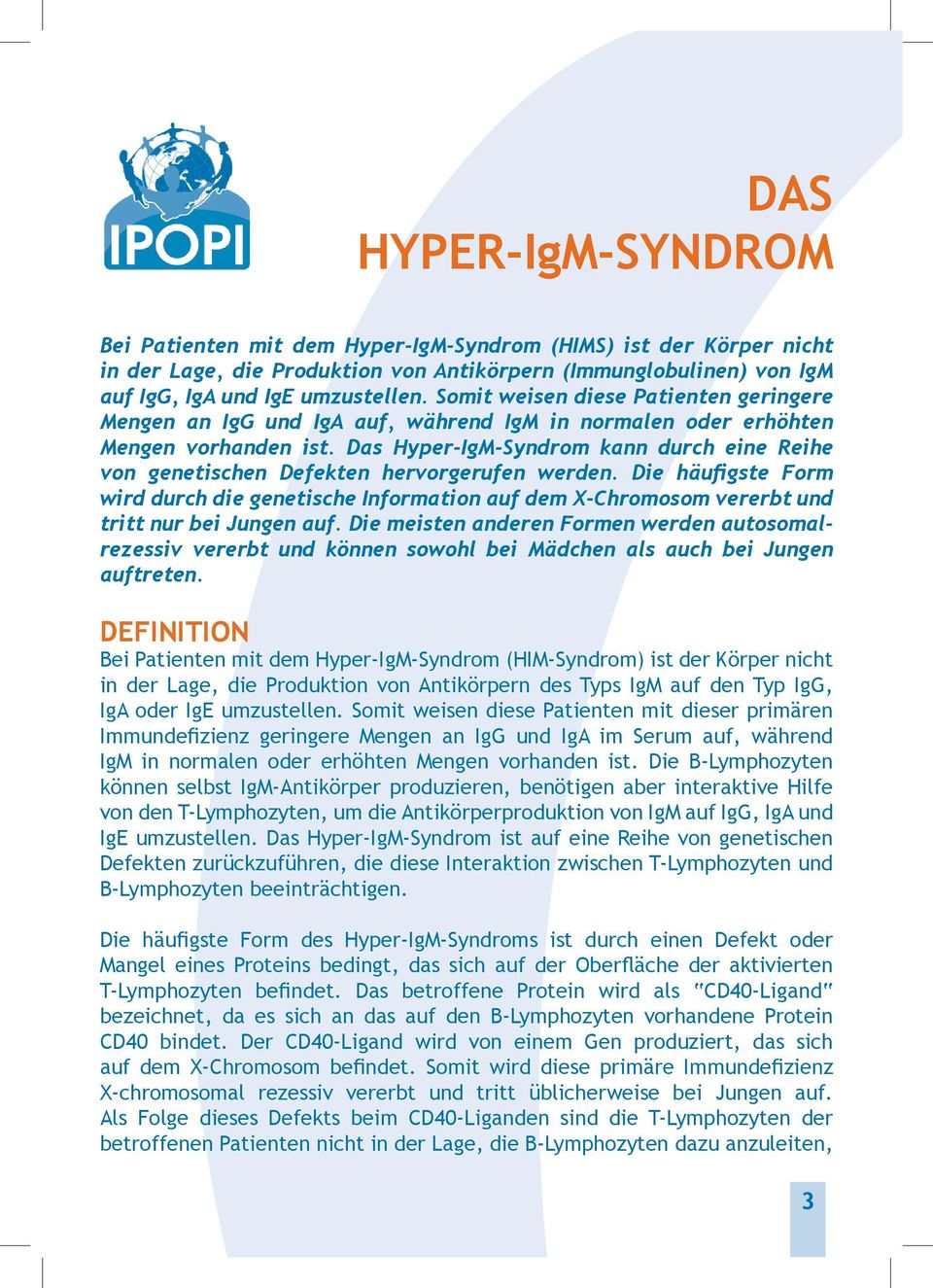 Das Hyper-IgM-Syndrom kann durch eine Reihe von genetischen Defekten hervorgerufen werden.
