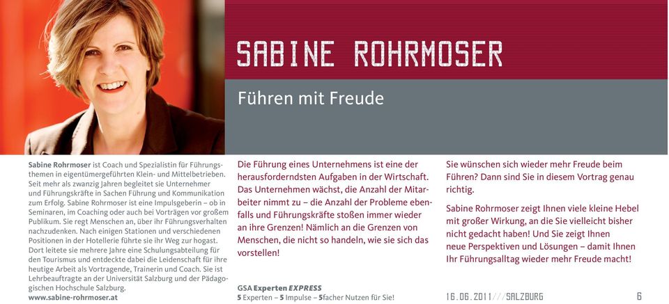 Sabine Rohrmoser ist eine Impulsgeberin ob in Seminaren, im Coaching oder auch bei Vorträgen vor großem Publikum. Sie regt Menschen an, über ihr Führungsverhalten nachzudenken.