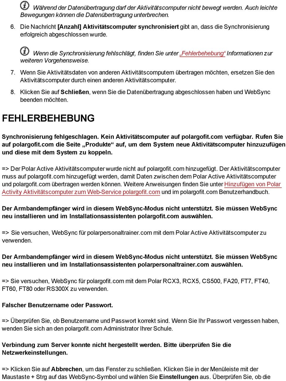 Wenn die Synchronisierung fehlschlägt, finden Sie unter Fehlerbehebung Informationen zur weiteren Vorgehensweise. 7.