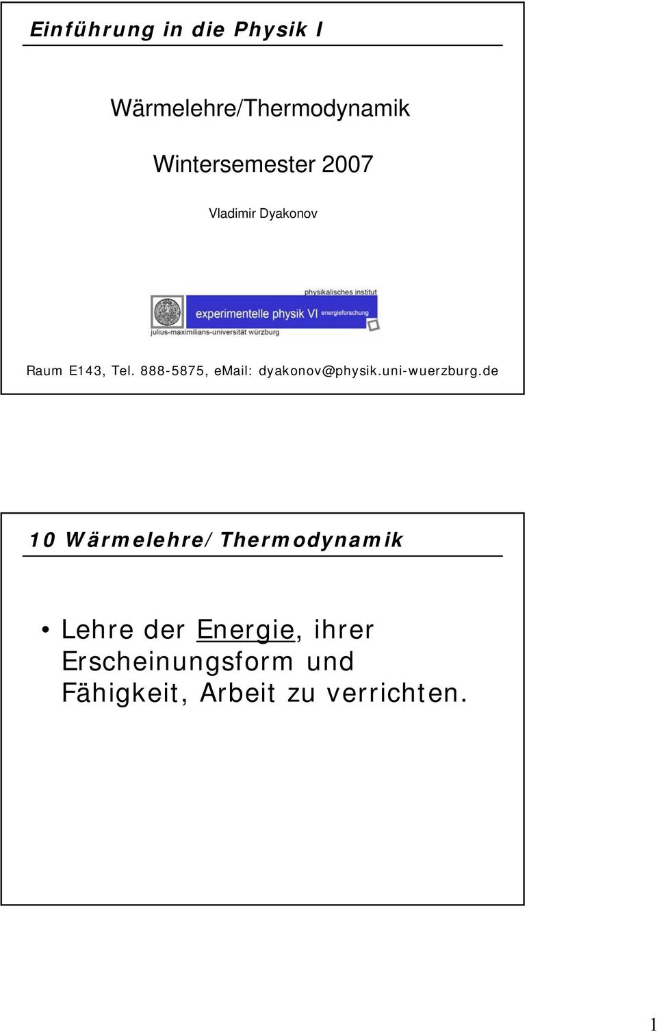 888-5875, email: dyakonov@physik.uni-wuerzburg.