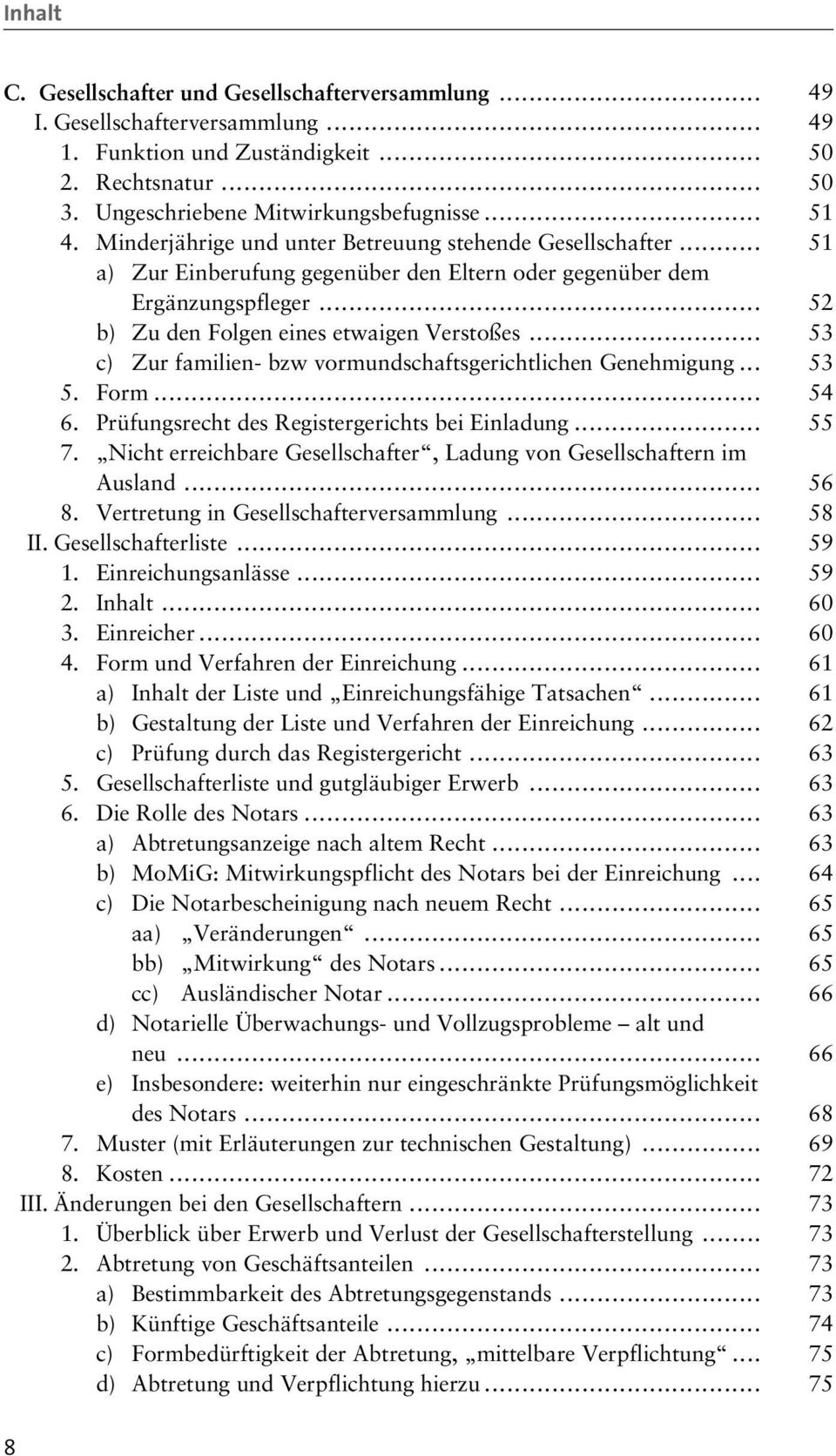 .. 53 c) Zur familien- bzw vormundschaftsgerichtlichen Genehmigung... 53 5. Form... 54 6. Prüfungsrecht des Registergerichts bei Einladung... 55 7.