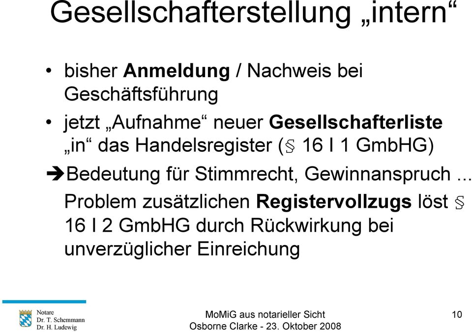 Handelsregister ( 16 I 1 GmbHG) èbedeutung für Stimmrecht, Gewinnanspruch.