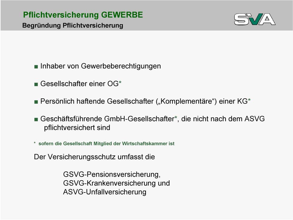 GmbH-Gesellschafter*, die nicht nach dem ASVG pflichtversichert sind * sofern die Gesellschaft Mitglied der
