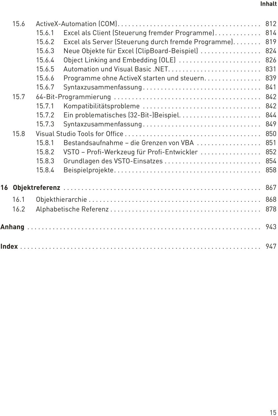 ............... 15.6.7 Syntaxzusammenfassung................................. 15.7 64-Bit-Programmierung......................................... 15.7.1 Kompatibilitätsprobleme................................. 15.7.2 Ein problematisches (32-Bit-)Beispiel.