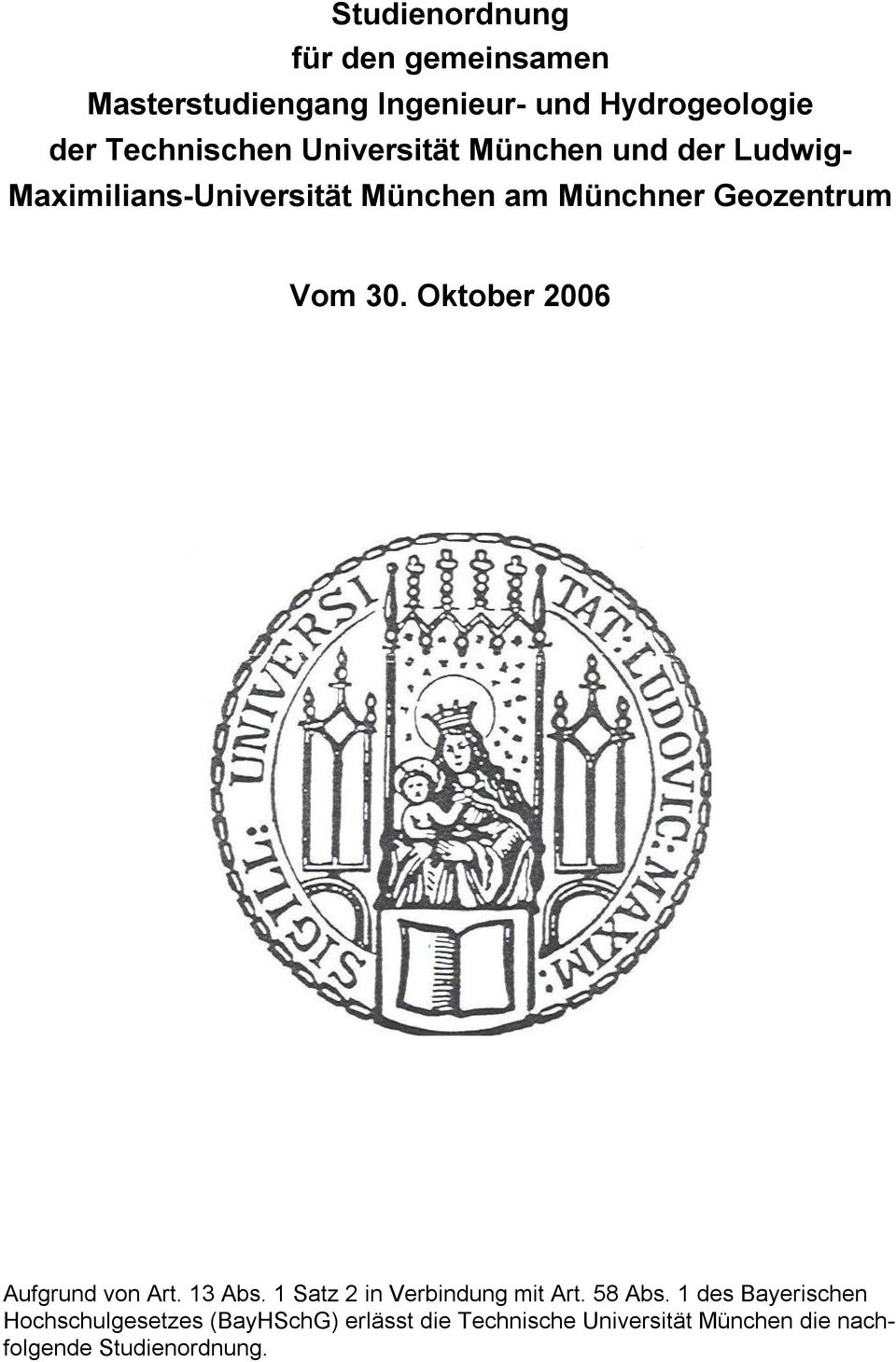 Oktober 2006 Aufgrund von Art. 13 Abs. 1 Satz 2 in Verbindung mit Art. 58 Abs.