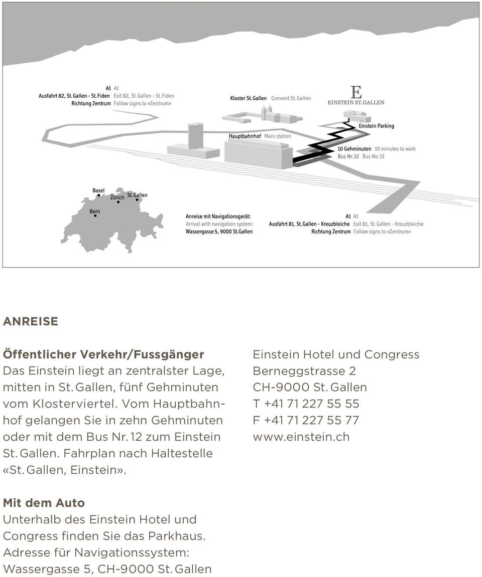 Gallen. Fahrplan nach Haltestelle «St. Gallen, Einstein». Einstein Hotel und Congress Berneggstrasse 2 CH-9000 St.