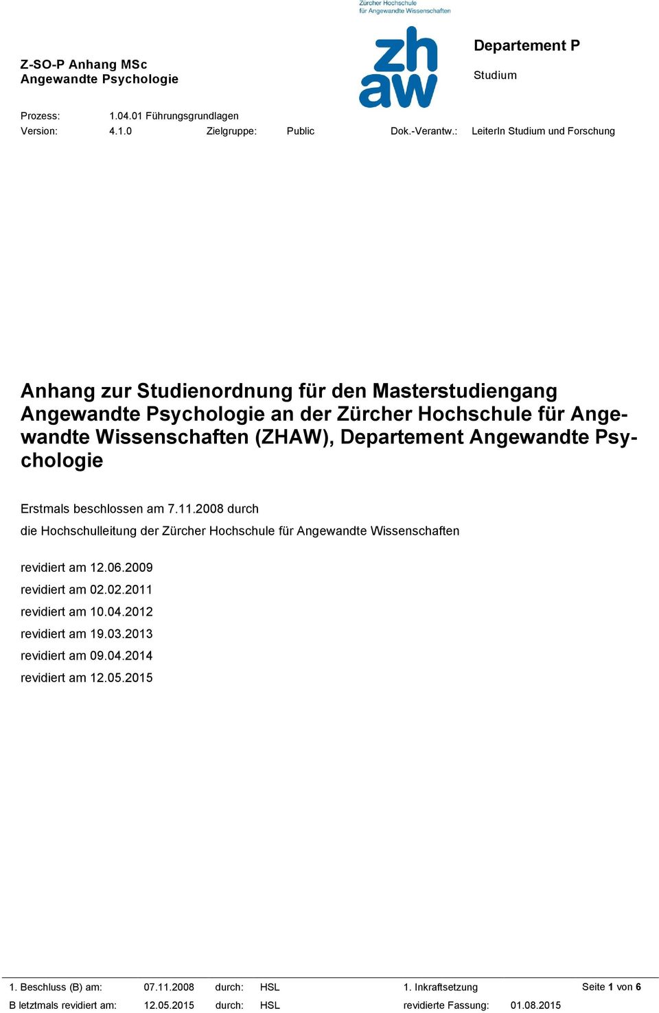 2008 durch die Hochschulleitung der Zürcher Hochschule für Angewandte Wissenschaften revidiert am 12.06.