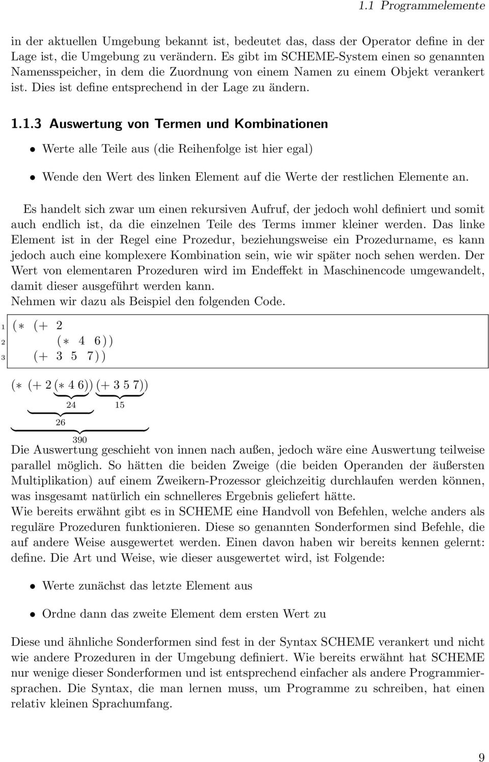 1.3 Auswertung von Termen und Kombinationen Werte alle Teile aus (die Reihenfolge ist hier egal) Wende den Wert des linken Element auf die Werte der restlichen Elemente an.