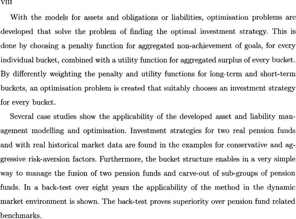 By differently weighting the penalty and utility functions for long-term and short-term buckets, an optimisation problem is created that suitably chooses an investment strategy for every bucket.
