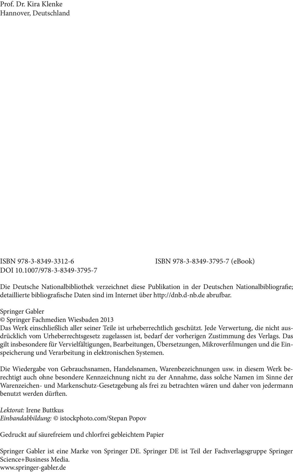 Internet über http://dnb.d-nb.de abrufbar. Springer Gabler Springer Fachmedien Wiesbaden 2013 Das Werk einschließlich aller seiner Teile ist urheberrechtlich geschützt.