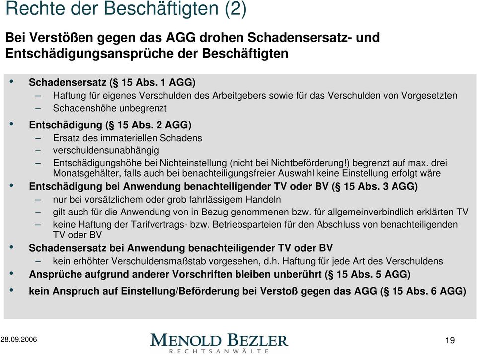 2 AGG) Ersatz des immateriellen Schadens verschuldensunabhängig Entschädigungshöhe bei Nichteinstellung (nicht bei Nichtbeförderung!) begrenzt auf max.