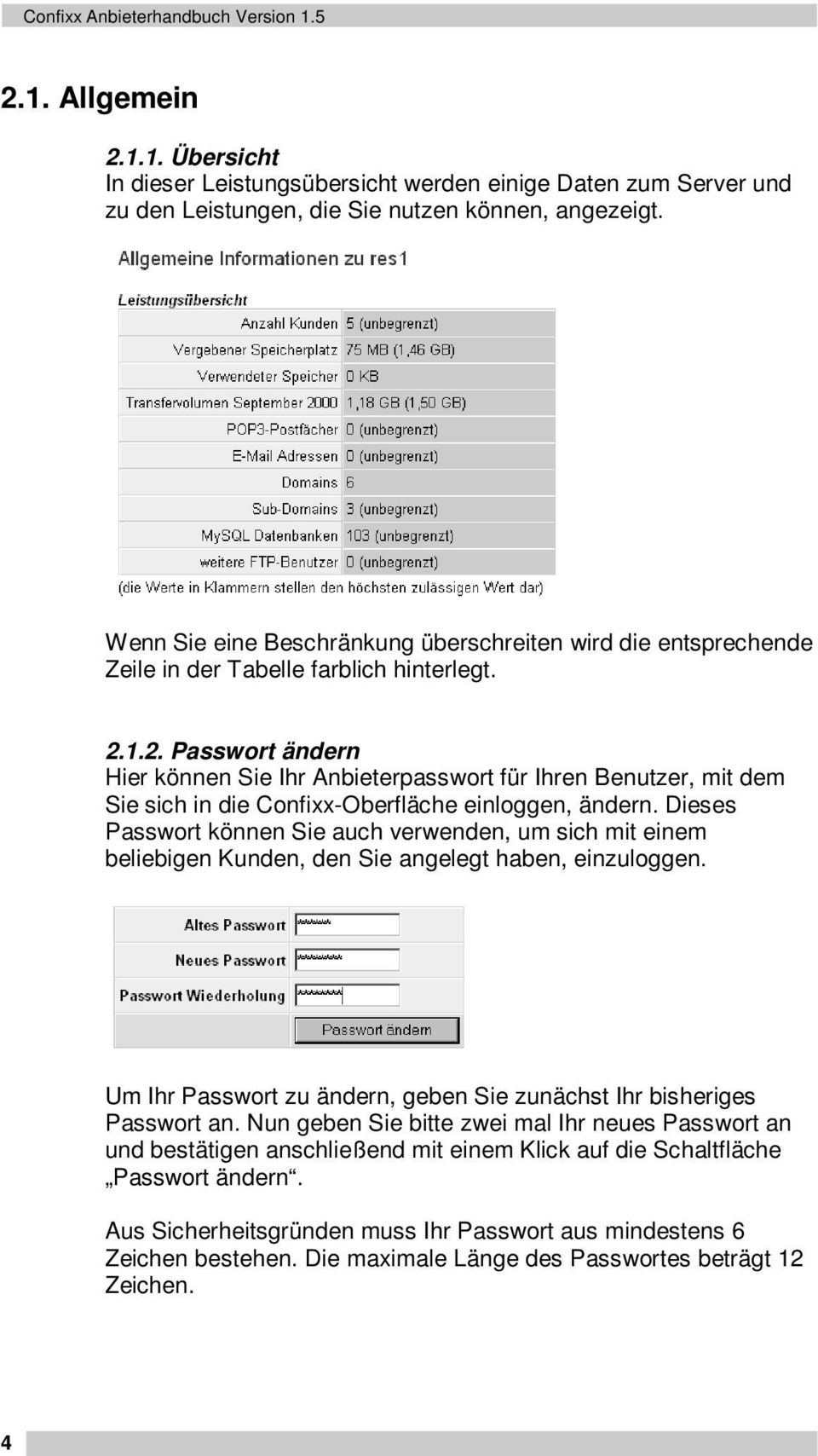 1.2. Passwort ändern Hier können Sie Ihr Anbieterpasswort für Ihren Benutzer, mit dem Sie sich in die Confixx-Oberfläche einloggen, ändern.