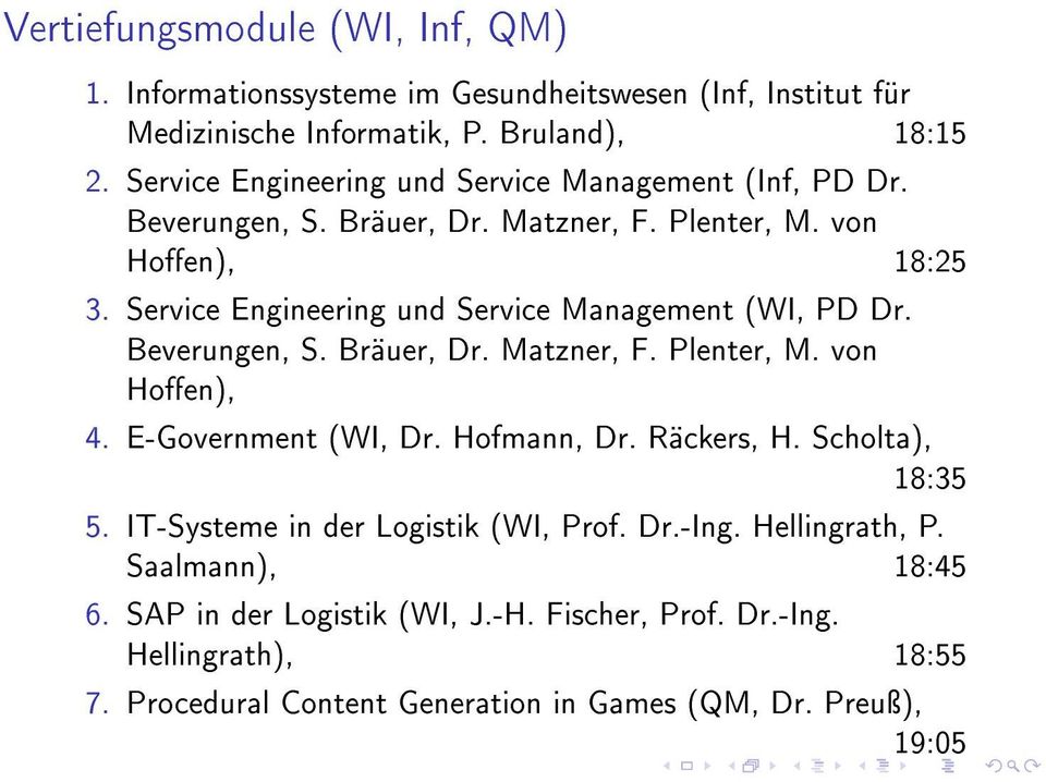 Service Engineering und Service Management (WI, PD Dr. Beverungen, S. Bräuer, Dr. Matzner, F. Plenter, M. von Hoen), 4. E-Government (WI, Dr. Hofmann, Dr. Räckers, H.