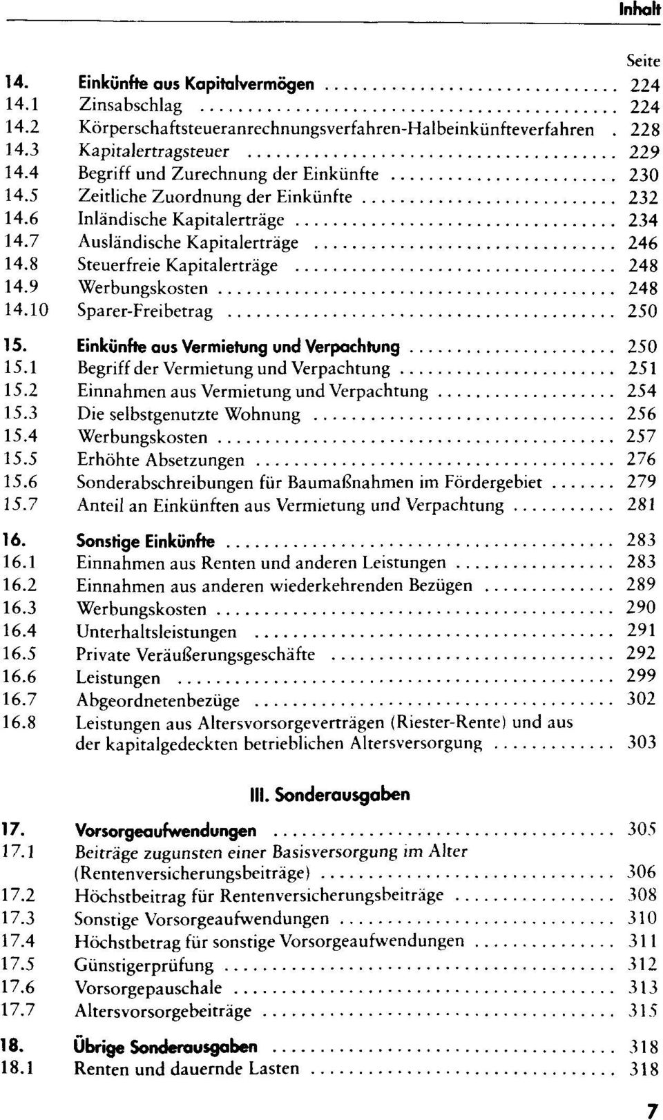 9 Werbungskosten 248 14.10 Sparer-Freibetrag 250 15. Einkünfte aus Vermietung und Verpachtung 250 15.1 Begriff der Vermietung und Verpachtung 251 15.2 Einnahmen aus Vermietung und Verpachtung 254 15.