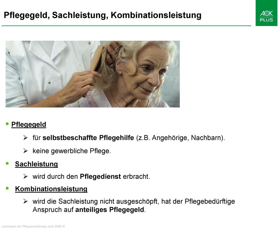 Sachleistung wird durch den Pflegedienst erbracht.