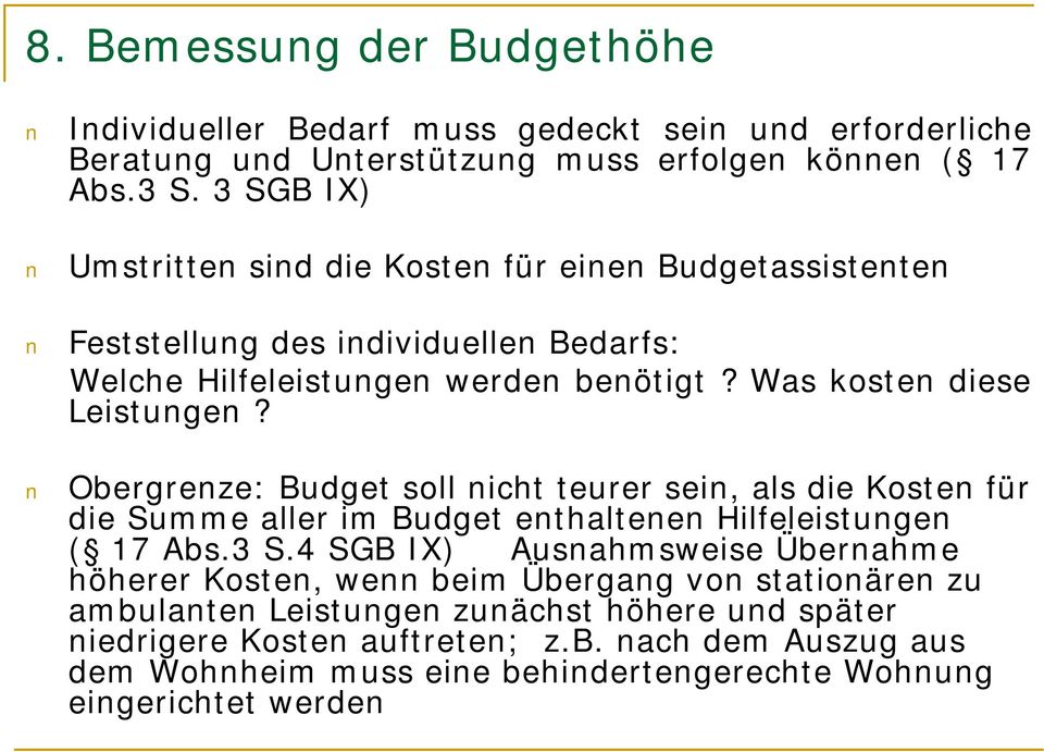 Obergrenze: Budget soll nicht teurer sein, als die Kosten für die Summe aller im Budget enthaltenen Hilfeleistungen ( 17 Abs.3 S.