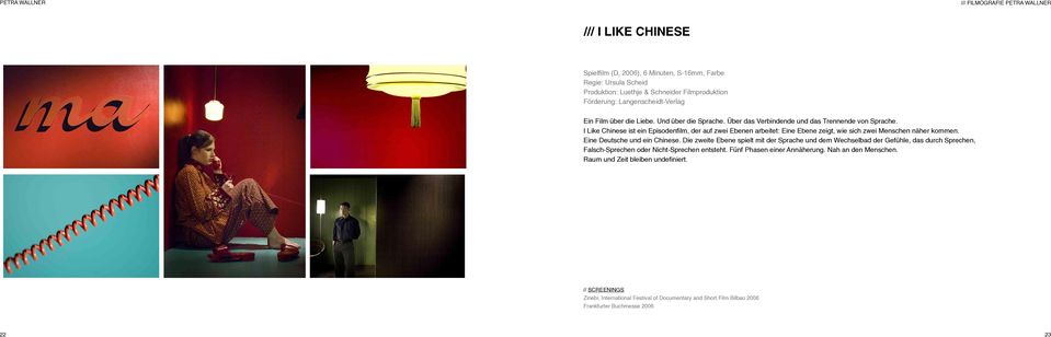I Like Chinese ist ein Episodenfilm, der auf zwei Ebenen arbeitet: Eine Ebene zeigt, wie sich zwei Menschen näher kommen. Eine Deutsche und ein Chinese.