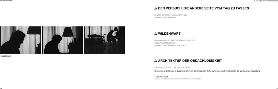 Architektur DER Obdachlosigkeit Filmessay (D, 2003), 17 Minuten, DV, Farbe Konzeption und Montage in Zusammenarbeit mit den Fotografen