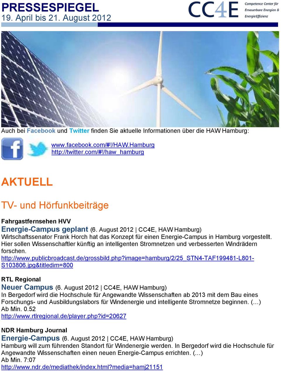 August 2012 Wirtschaftssenator Frank Horch hat das Konzept für einen Energie-Campus in Hamburg vorgestellt.