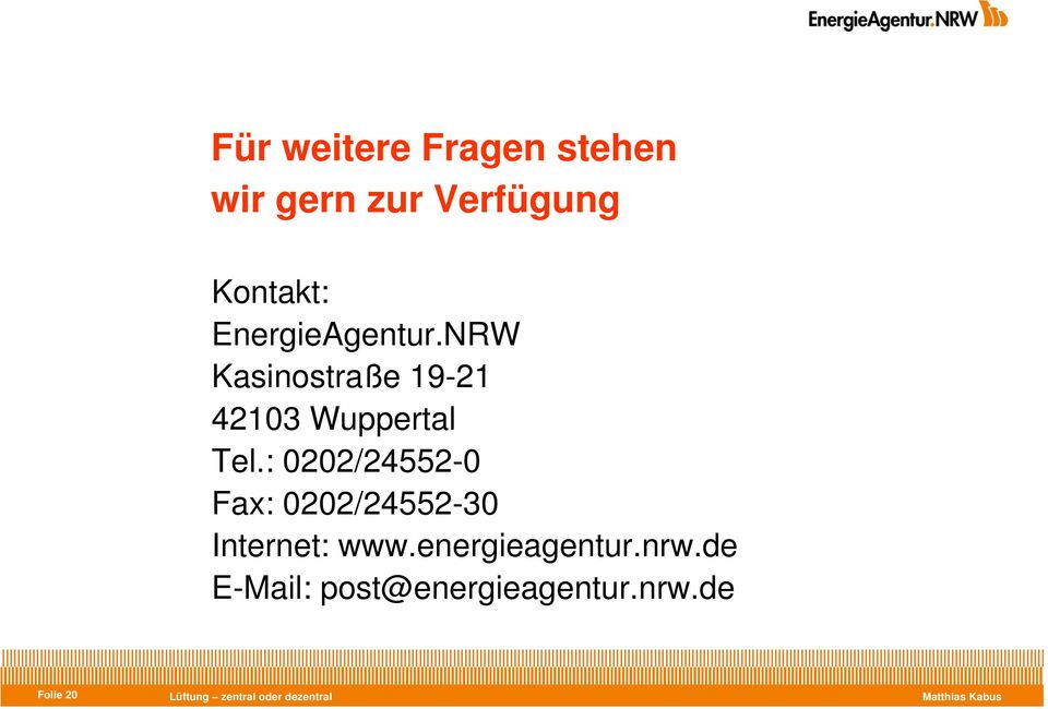 : 0202/24552-0 Fax: 0202/24552-30 Internet: www.energieagentur.nrw.